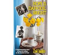 Hope is Daffodil Bright: A heartwarming story of can-do women in the shadow of war