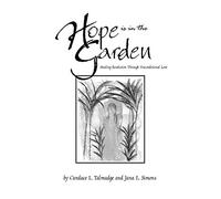 Hope is in the Garden: Healing Resolution Through Unconditional Love