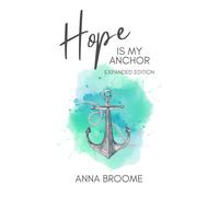 Hope is My Anchor: Expanded Edition (The Hope Series)