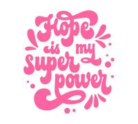 Hope is My Superpower Hand Drawn Motivation Lettering Phrase Vinyl Wall Stickers 42x47.8cm Multiple Size Options Pink