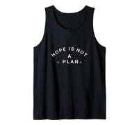 Hope is Not A Plan Inspiring Motivational Quote Gym School Tank Top