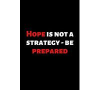 Hope is not a strategy - be prepared. Funny notebook for work, office. Idea With Funny Saying On Cover: Funny office notebook, great gift 6x9 120 pages
