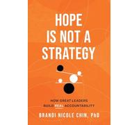Hope Is Not a Strategy: How Great Leaders Build Real Accountability