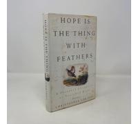 Hope is the Thing with Feathers: A Personal Chronicle of Vanished Birds