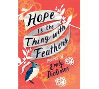 Hope is the Thing with Feathers: The Complete Poems of Emily Dickinson (Women's Voice)