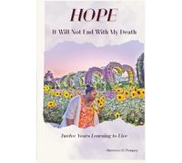 HOPE, It Will Not End with My Death: Twelve Years Learning to Live