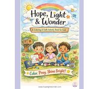 Hope, Light & Wonder: A Coloring & Faith Activity Book for Kids: Color. Pray. Shine Bright (Hope, Light & Wonder Coloring Books)