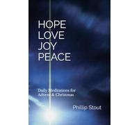 Hope Love Joy Peace: Daily Meditations for Advent and Christmas