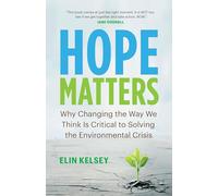 Hope Matters: Why Changing the Way We Think Is Critical to Solving the Environmental Crisis (David Suzuki Institute)