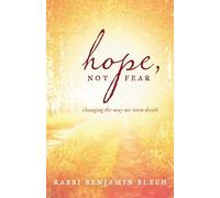 Hope, Not Fear: Changing the Way We View Death: A Guide to Changing the Way We View Death