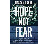 Hope Not Fear: Finding My Way from Refugee to Filmmaker to NHS Hospital Cleaner and Activist
