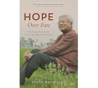Hope Over Fate: Fazle Hasan Abed and the Science of Ending Global Poverty