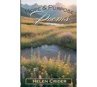 Hope & Purpose: Poems By Helen Crider: 1 (Healing Journey Collection)