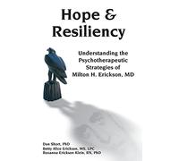 Hope & resiliency: Understanding the Psychotherapeutic Strategies of Milton H. Erickson