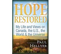 Hope Restored: An Autobiography by Paul Heller: My Life and Views on Canada, the U.S., the World & the Universe