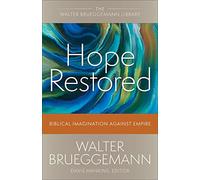 Hope Restored: Biblical Imagination Against Empire (Walter Brueggemann Library)