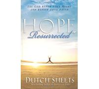 Hope Resurrected: Let God Renew Your Heart and Rejuvenate Your Faith