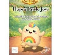 Hope’s Little Joys: A Gentle Colouring Adventure in Pebble Wood