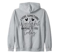 Hope Something Wonderful Happens Today Quote Zip Hoodie