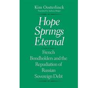 Hope Springs Eternal: French Bondholders and the Repudiation of Russian Sovereign Debt (Yale Series in Economic and Financial History)