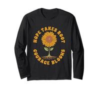 Hope Takes Root, Courage Blooms Quote Long Sleeve T-Shirt