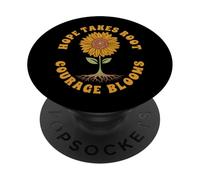 HOPE TAKES ROOT, COURAGE BLOOMS QUOTE PopSockets Adhesive PopGrip