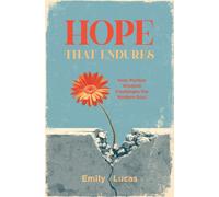 Hope that Endures : How Puritan Wisdom Challenges the Modern Soul