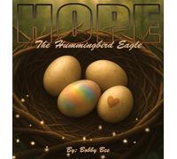 Hope, The Hummingbird Eagle: A Nature-Inspired Children's Book About Family, Courage, and Embracing What Makes You Unique (1) (The Fantastical Forest)