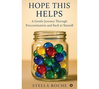 Hope This Helps: A Gentle Journey Through Procrastination and Back to Yourself