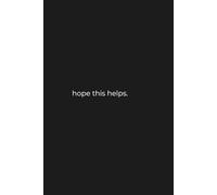 hope this helps.: Funny Sarcastic Office Journal for Coworkers | 6x9 Matte Lined Notebook | Corporate Humorous Gag Gift for Employee Appreciation, Bosses, and Staff