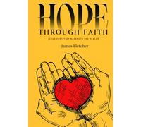 HOPE THROUGH FAITH: Jesus Christ of Nazareth the Healer