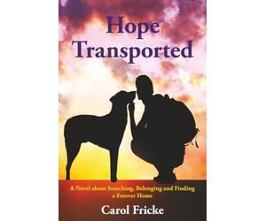 Hope Transported: A Novel about Searching, Belonging and Finding a Forever Home