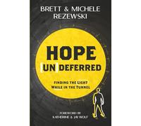Hope [UN]deferred: Finding the Light While in the Tunnel
