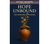 Hope Unbound: The Memoirs of Pandora (Mythic Memoirs: Unbound Voices)