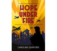 Hope Under Fire : Hope Stapleford Adventure 4