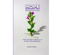 HOPE UNDETERRED: How to Stay Hopeful in Every Circumstance