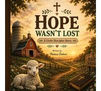 Hope Wasn't Lost: A Little Disciples Story