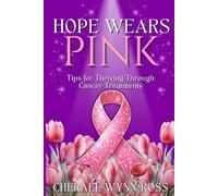 Hope Wears Pink: Tips for Thriving Through Cancer Treatments