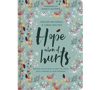 Hope when it hurts: Biblical reflections to help you grasp God's purpose in your suffering