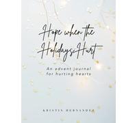 Hope When the Holidays Hurt: An advent journal for hurting hearts