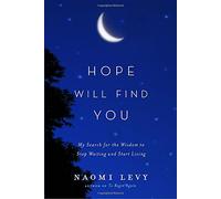 Hope Will Find You: My Search for the Wisdom to Stop Waiting and Start Living