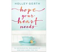Hope Your Heart Needs: 52 Encouraging Reminders of How God Cares for You