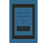 Hope You're Feeling Better! Sudoku Puzzle Book: Sudoku puzzle book about feeling better | get well gift for someone under the weather, feeling sad or ... | 80 puzzles that are large and easy to read
