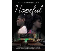 Hopeful: A Story of African Childhood Dreams and the Relentless love and sacrifice of Poor Parents to give their children an Education.