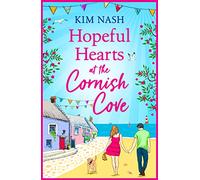 Hopeful Hearts at the Cornish Cove: The feel-good, romantic read from Kim Nash