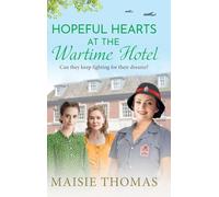 Hopeful Hearts at the Wartime Hotel: A BRAND NEW emotional and heart-warming WWII saga (The Wartime Hotel, 2)