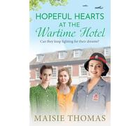 Hopeful Hearts at the Wartime Hotel: A BRAND NEW emotional and heart-warming WWII saga (The Wartime Hotel, 2)