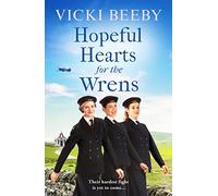Hopeful Hearts for the Wrens : A moving and uplifting WW2 wartime saga