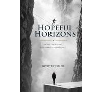 Hopeful Horizons: Facing the Future with Fearless Confidence