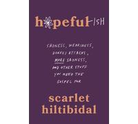 Hopeful-ish : Sadness, Weariness, Donkey Attacks, More Sadness, and Other Stuff You Need the Gospel for